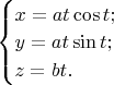 $\begin{cases}
x=a t\cos t;
\\
y=a t\sin t;
\\
z=b t.
\end{cases}$