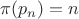 $\pi(p_n) = n$