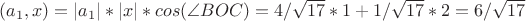 $(a_1,x)=|a_1|*|x|*cos(\angle BOC) = 4/\sqrt{17}*1+1/\sqrt{17}*2 =6/\sqrt{17} $