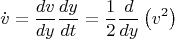 $$\dot{v}=\frac{dv}{dy}\frac{dy}{dt}=\frac{1}{2}\frac{d}{dy}\left(v^2\right)$$