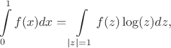 $$\int\limits_0^1 f(x)dx = \int\limits_{|z|=1}f(z)\log(z)dz,$$
