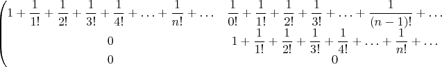 $\left(\begin{matrix}1+\dfrac{1}{1!}+\dfrac{1}{2!}+\dfrac{1}{3!}+\dfrac{1}{4!}+\ldots+\dfrac{1}{n!}+\ldots & \dfrac{1}{0!}+\dfrac{1}{1!}+\dfrac{1}{2!}+\dfrac{1}{3!}+\ldots+\dfrac{1}{(n-1)!}+\ldots \\
0 & 1+\dfrac{1}{1!}+\dfrac{1}{2!}+\dfrac{1}{3!}+\dfrac{1}{4!}+\ldots+\dfrac{1}{n!}+\ldots \\
0 & 0
\end{matrix}\right.$