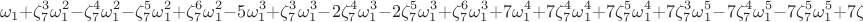 $$\omega_1 + \zeta_{7}^{3}\omega_1^2-\zeta_{7}^{4}\omega_1^2-\zeta_{7}^{5}\omega_1^2 + \zeta_{7}^{6}\omega_1^2 - 5\omega_1^3 + \zeta_{7}^{3}\omega_1^3 - 2\zeta_{7}^{4}\omega_1^3 - 2\zeta_{7}^{5}\omega_1^3 + \zeta_{7}^{6}\omega_1^3 + 7\omega_1^4 + 7\zeta_{7}^{4}\omega_1^4 + 7\zeta_{7}^{5}\omega_1^4 + 7\zeta_{7}^{3}\omega_1^5 - 7\zeta_{7}^{4}\omega_1^5 - 7\zeta_{7}^{5}\omega_1^5 + 7\zeta_{7}^{6}\omega_1^5 + 21\omega_1^6 - 14\zeta_{7}^{3}\omega_1^6 + 28\zeta_{7}^{4}\omega_1^6 + 28\zeta_{7}^{5}\omega_1^6 - 14\zeta_{7}^{6}\omega_1^6.$$