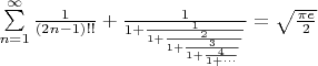 $\sum\limits_{n=1}^\infty\frac1{(2n-1)!!}+\frac{1}{1+\frac{1}{1+\frac{2}{1+\frac{3}{1+\frac{4}{1+\cdots}}}}}=\sqrt{\frac{\pi e}2}$