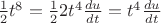 $\frac{1}{2}t^8 = \frac{1}{2} 2 t^4 \frac{du}{dt} = t^4 \frac{du}{dt}   $