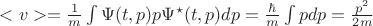 $ <v> = \frac{1}{m} \int \Psi(t,p) p \Psi^\star (t,p) dp = \frac{\hbar}{m} \int p dp =\frac{p^2}{2m} $