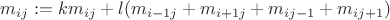 $m_{ij}:= km_{ij}+l(m_{i-1j}+m_{i+1j}+m_{ij-1}+m_{ij+1})$