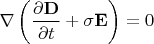 $$\nabla\left(\frac{\partial{\bf D}}{\partial t}+\sigma{\bf E}\right)=0$$