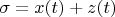 $ \sigma = x(t)+z(t)$