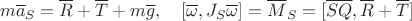 $$m\overline a_S=\overline R+\overline T+m\overline g,\quad [\overline\omega,J_S\overline\omega]=\overline M_S=[\overline{SQ},\overline R+\overline T]$$