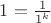 $1=\frac{1}{1^k}$