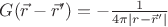 $G(\vec r - \vec r ')= - \frac {1}{4\pi |\ver r - \vec r'|}$