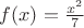 $f(x)=\frac{x^2}{7}$