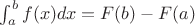 $\int_a^b f(x)dx=F(b)-F(a)$