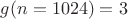 $g(n=1024)=3$