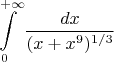 $$\int\limits_0^{+\infty} \frac{dx}{(x+x^9)^{1/3}}$$