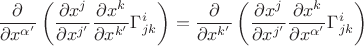 $\dfrac{\partial}{\partial x^{\alpha'}}\left(\dfrac{\partial x^{j}}{\partial x^{j'}} \dfrac{\partial x^{k}}{\partial x^{k'}}\Gamma^{i}_{jk} \right)=\dfrac{\partial}{\partial x^{k'}}\left(\dfrac{\partial x^{j}}{\partial x^{j'}} \dfrac{\partial x^{k}}{\partial x^{\alpha'}}\Gamma^{i}_{jk} \right)$ $\dfrac{\partial}{\partial x^{\alpha'}}\left(\dfrac{\partial x^{j}}{\partial x^{j'}} \dfrac{\partial x^{k}}{\partial x^{k'}}\Gamma^{i}_{jk} \right)=\dfrac{\partial}{\partial x^{k'}}\left(\dfrac{\partial x^{j}}{\partial x^{j'}} \dfrac{\partial x^{k}}{\partial x^{\alpha'}}\Gamma^{i}_{jk} \right)$