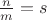 $\frac{n}{m} =s$