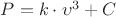$P=k\cdot \upsilon^3+C$