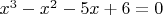 $x^3-x^2-5x+6=0$