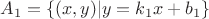 $A_1 = \{(x, y)|y = k_1x + b_1\}$