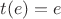$t(e)=e$
