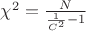 $\chi^2=\frac N {\frac 1 {C^2} -1}$