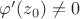 $\varphi'(z_0)\neq 0$ $\varphi'(z_0)\neq 0$