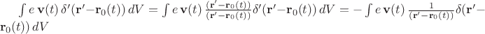 $\int e\,\mathbf v(t)\,\delta'(\mathbf r'-\mathbf r_0(t))\,dV=\int e\,\mathbf v(t)\,\frac{(\mathbf r'-\mathbf r_0(t))}{(\mathbf r'-\mathbf r_0(t))}\delta'(\mathbf r'-\mathbf r_0(t))\,dV=-\int e\,\mathbf v(t)\,\frac{1}{(\mathbf r'-\mathbf r_0(t))}\delta(\mathbf r'-\mathbf r_0(t))\,dV$
