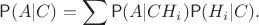 $$\mathsf P(A | C) =  \sum \mathsf P(A|CH_i)\mathsf P(H_i|C).$$