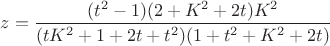 $z=\dfrac{(t^2-1)(2+K^2+2t)K^2}{(tK^2+1+2t+t^2)(1+t^2+K^2+2t)}$
