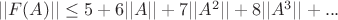 $||F(A)|| \leq 5 + 6||A|| + 7||A^2|| + 8||A^3|| + ...$
