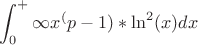 $$\int_0^+\infty x^(p-1) * \ln^2(x)dx$$