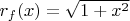 $r_f(x)=\sqrt{1+x^2}$