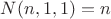 $N(n, 1, 1)=n$