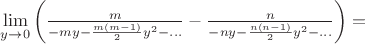 $\lim\limits_{y \to 0}\left(\frac{m}{-my-\frac{m(m-1)}{2}y^2-\dots}-\frac{n}{-ny-\frac{n(n-1)}{2}y^2-\dots}\right)=$