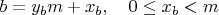 $b &= y_b m + x_b, \quad 0 \leq x_b < m $
