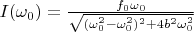 $I(\omega_0)=\frac{f_0\omega_0}{\sqrt{(\omega_0^2-\omega_0^2)^2+4b^2\omega_0^2}}$