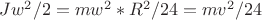 $Jw^2/2=mw^2*R^2/24=mv^2/24$