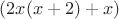 $(2x(x+2)+x)$