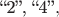 $\text{``2'', ``4''},$
