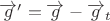 $\[\overrightarrow g ' = \overrightarrow g  - {\overrightarrow g _t}\]$