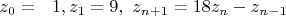 $z_0=\ \ 1,z_1=9,\ z_{n+1}=18z_n-z_{n-1}$