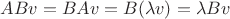 $ABv=BAv=B(\lambda v)=\lambda Bv$