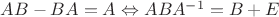 $AB-BA=A\Leftrightarrow ABA^{-1}=B+E$