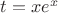 $t=xe^x$