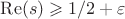 $\operatorname{Re}(s)\geqslant1/2+\varepsilon$