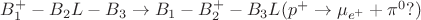 $B_1^+ - B_2L - B_3 \to B_1 - B_2^+ - B_3L (p^+ \to \mu_{e^+} + \pi^0?)$