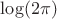 \log(2\pi)$