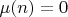 $\mu(n)=0$